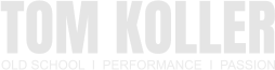 TOM KOLLER OLD SCHOOL  I  PERFORMANCE  I  PASSION